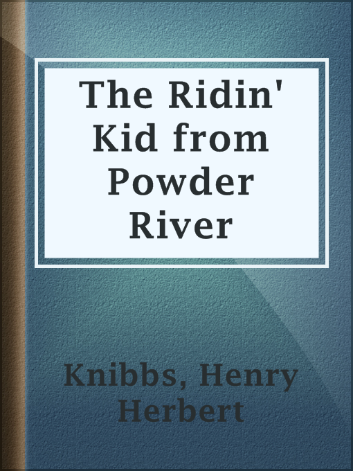 Henry Herbert Knibbs创作的The Ridin' Kid from Powder River作品的详细信息 - 可供借阅